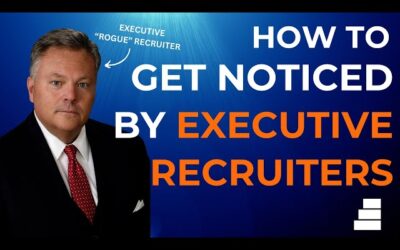 How To Get Noticed By Executive Recruiters